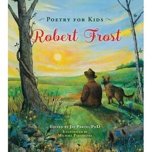 Poetry for Kids: Robert Frost -- Robert Frost